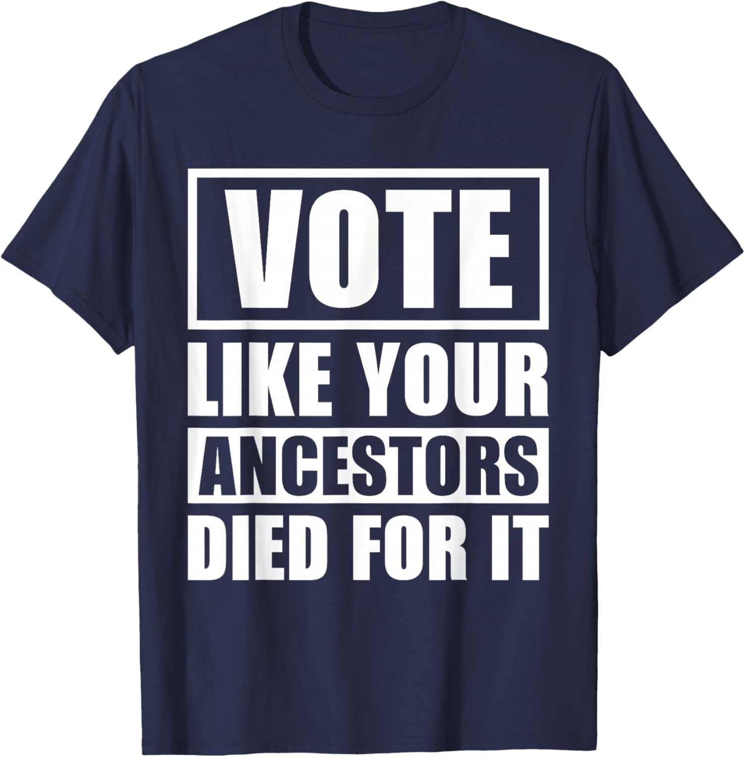 Vote Like Your Ancestors Died For It 2024 Black Voters T-Shirt - T-Shirt | Navy