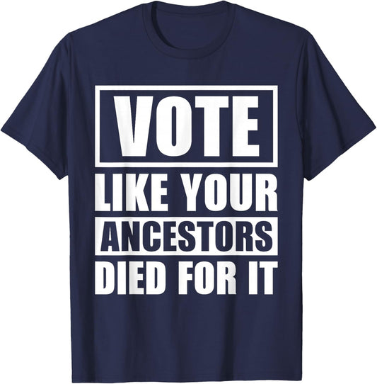 Vote Like Your Ancestors Died For It 2024 Black Voters T-Shirt - T-Shirt | Navy