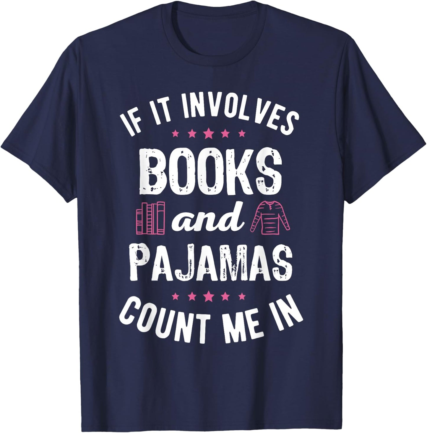 If It Involves Books and Pajamas Book Lover Bookworm Gift T-Shirt - T-Shirt | Navy