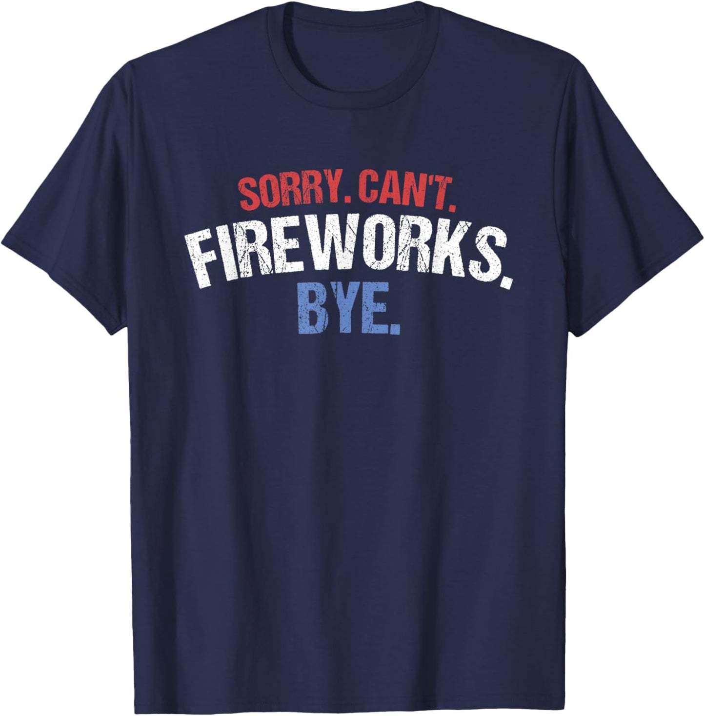 Funny Firework Shirt Sorry Cant Fireworks Bye 4th of July Kids Men T-Shirt - T-Shirt | Navy