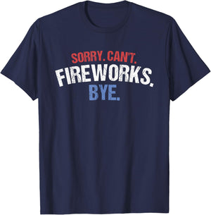 Funny Firework Shirt Sorry Cant Fireworks Bye 4th of July Kids Men T-Shirt - T-Shirt | Navy
