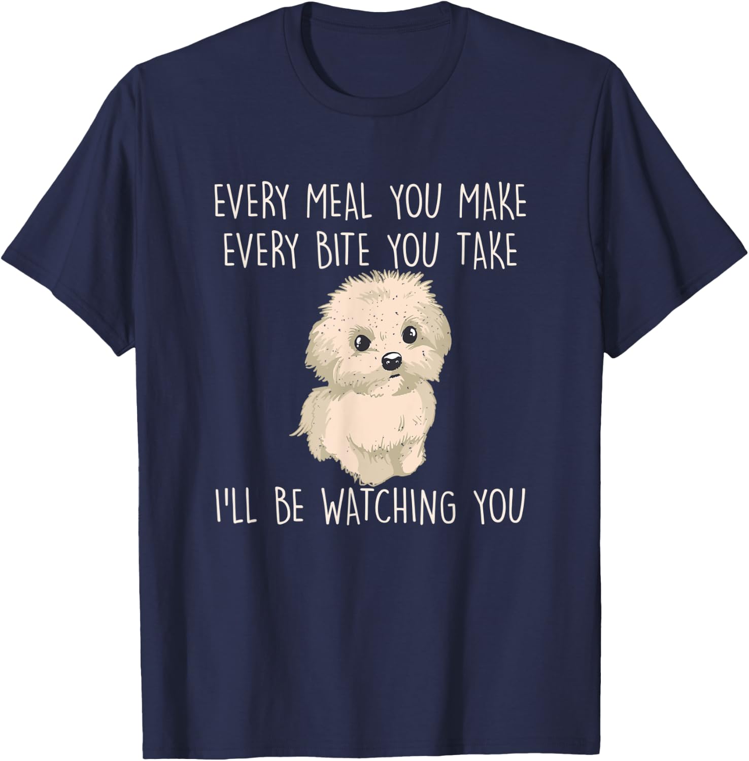 Funny Maltese Dog Watching Owner Quote Puppy Mom Dad Women Kids T-Shirt - T-Shirt | Navy