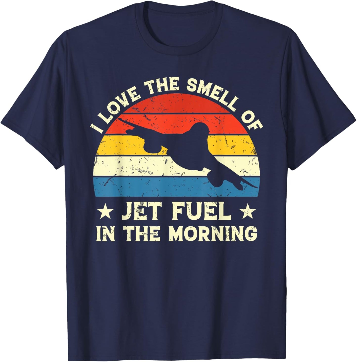 I Love Smell Jet Fuel In The Morning - Vintage Pilot T-Shirt - T-Shirt | Navy