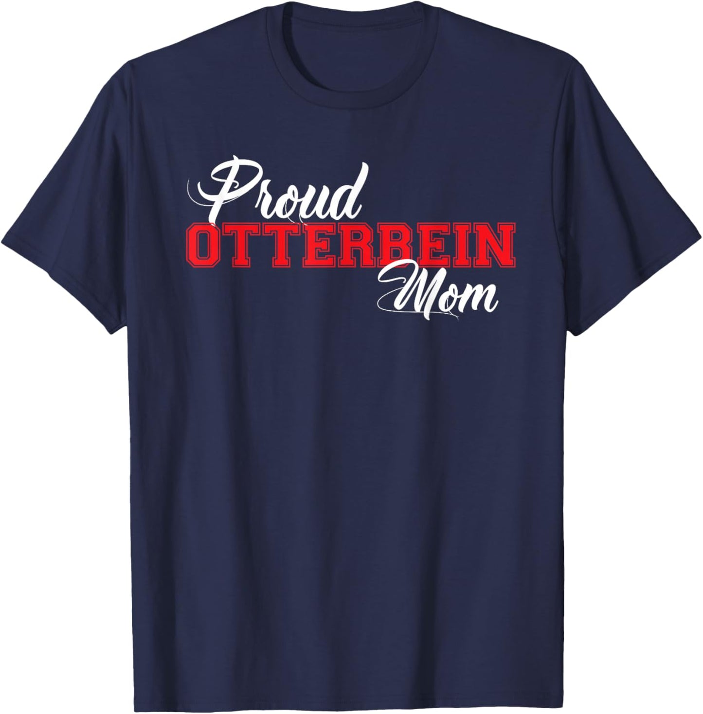 Proud Otterbein Mom for Proud Moms of Ottterbein T-Shirt - T-Shirt | Navy