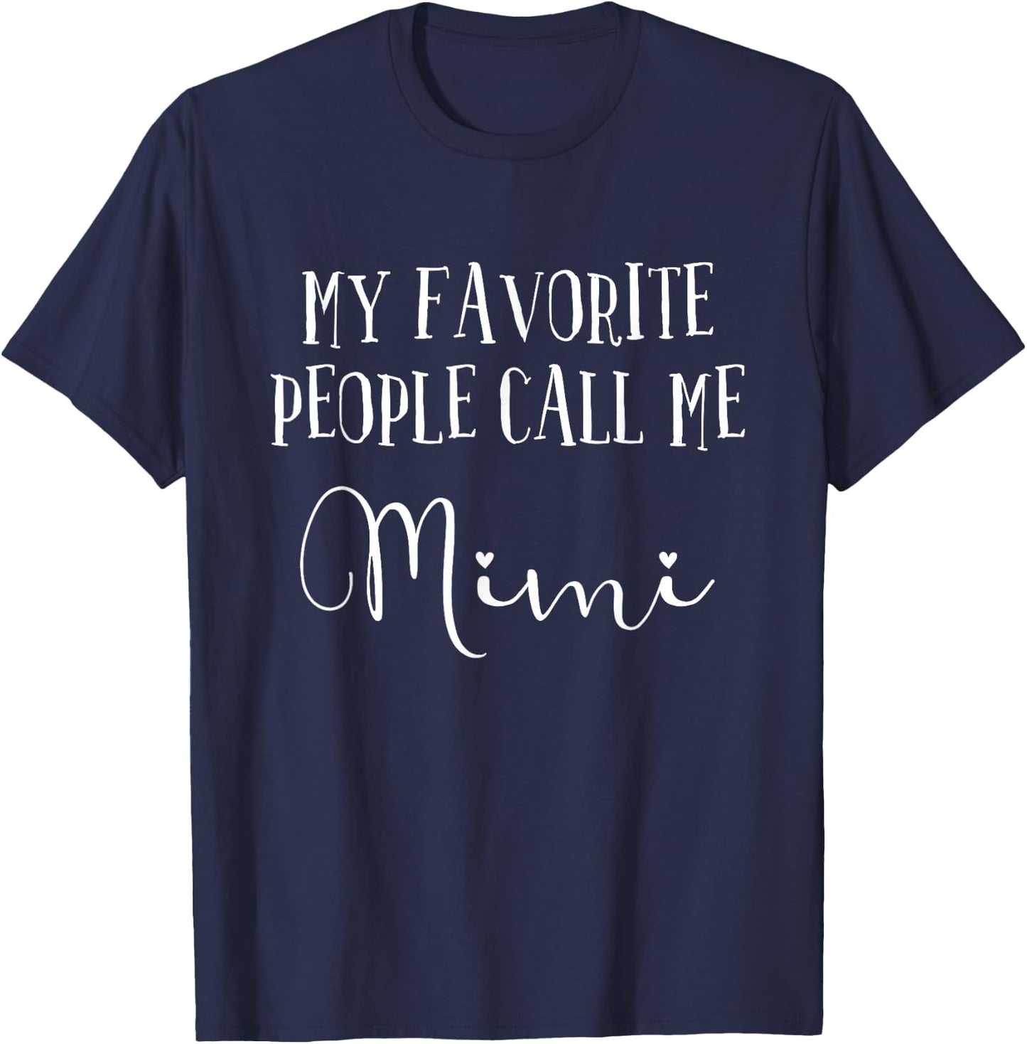 My Favorite People Call Me Mimi Grandma Women Mother's Day T-Shirt - T-Shirt | Navy