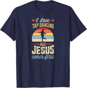 I Love Tap Dancing But Jesus Comes First Funny Christian T-Shirt - T-Shirt | Navy