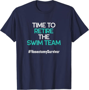 Funny Vasectomy Survivor Gifts Time To Retire The Swim Team T-Shirt - T-Shirt | Navy