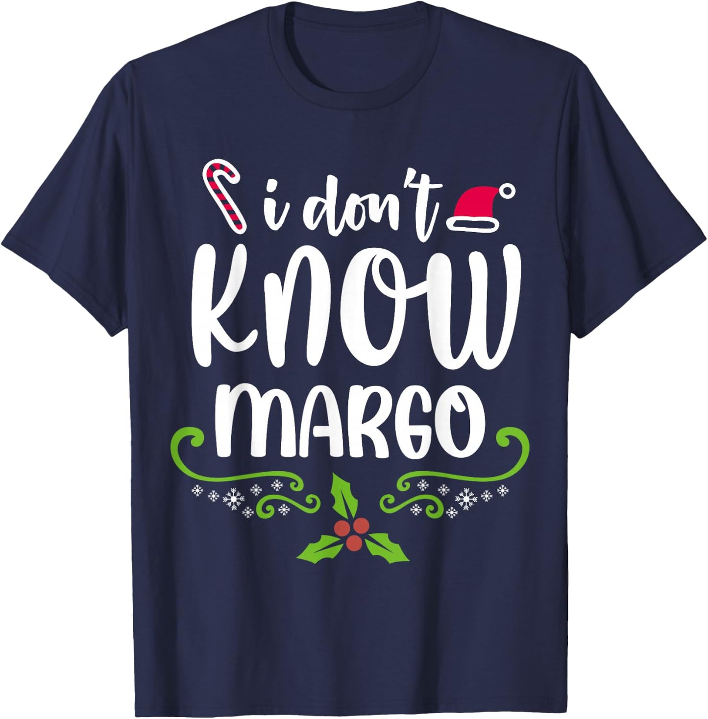 I Don't Know-Margo Ugly Sweater Funny Christmas for Vacation T-Shirt - T-Shirt | Navy