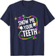 Show Me Your Teeth Dental Funny Mardi Gras Carnival Party T-Shirt - T-Shirt | Navy