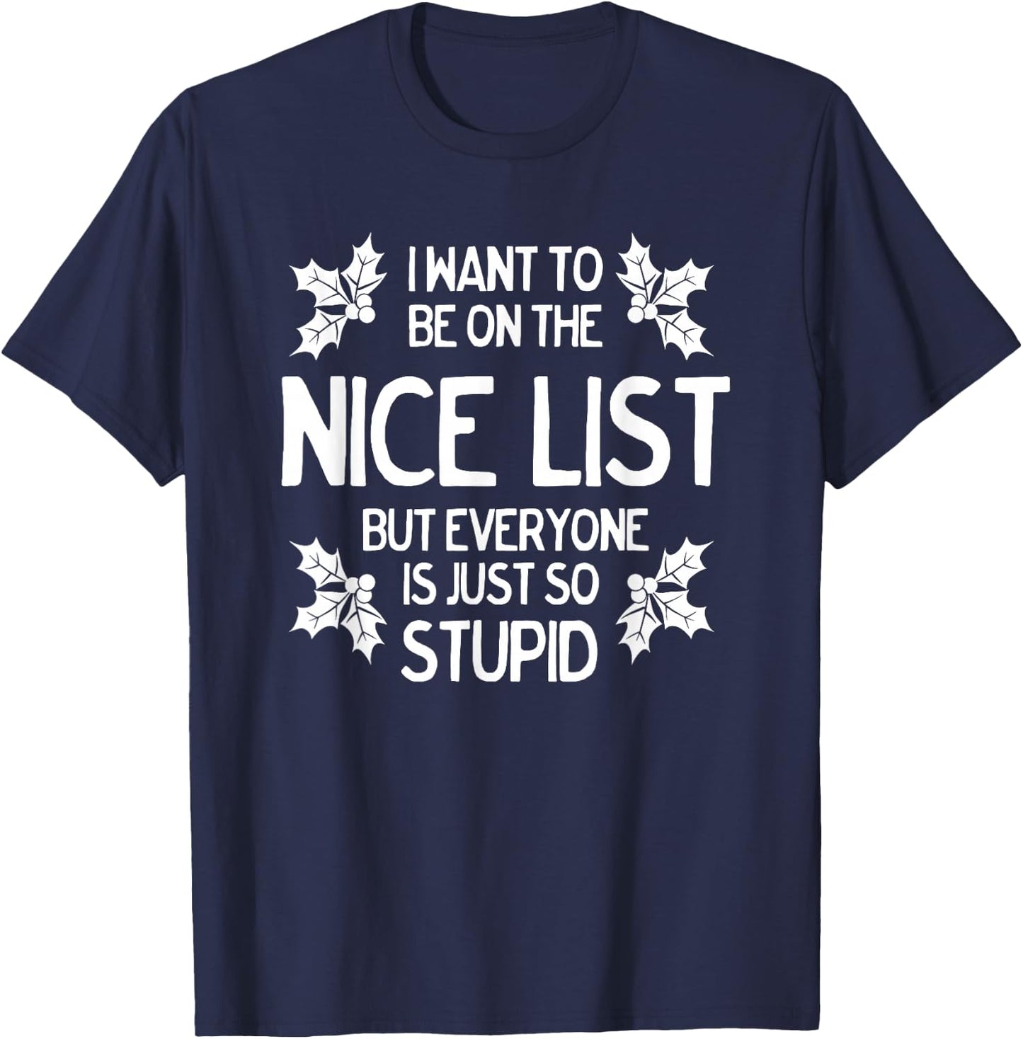 Funny Christmas I Want to Be On Nice List for The Naughty T-Shirt - T-Shirt | Navy