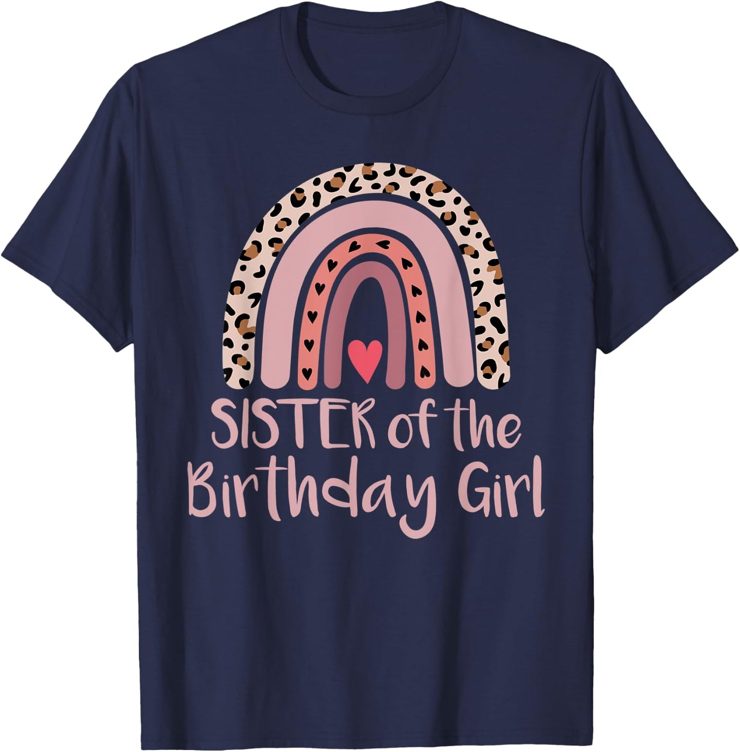 Leopard Rainbow Birthday Sister of The Girl Matching Gift T-Shirt - T-Shirt | Navy
