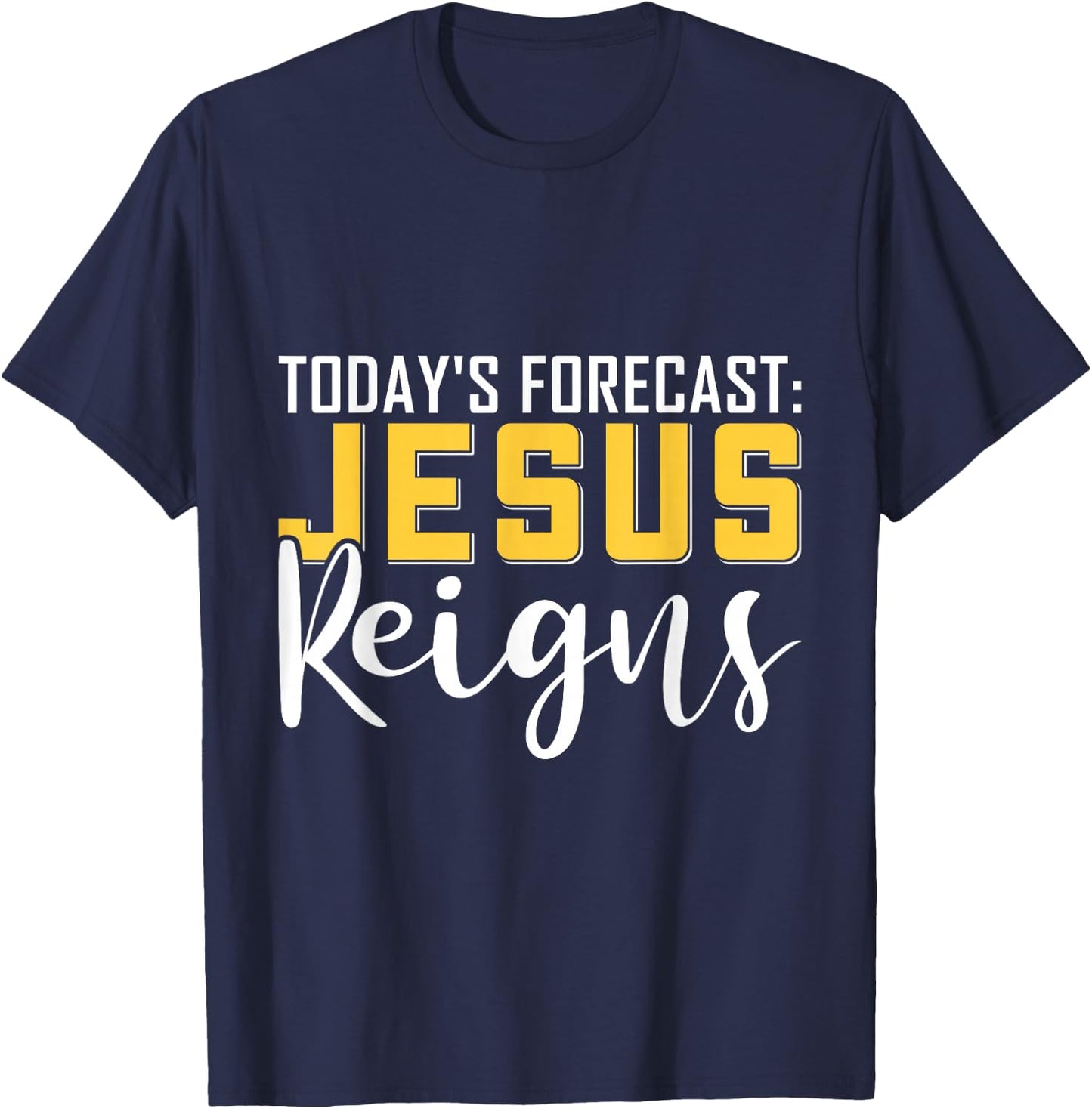 Today's Forecast Jesus Reigns Shirt Funny Christian Pun T-Shirt - T-Shirt | Navy