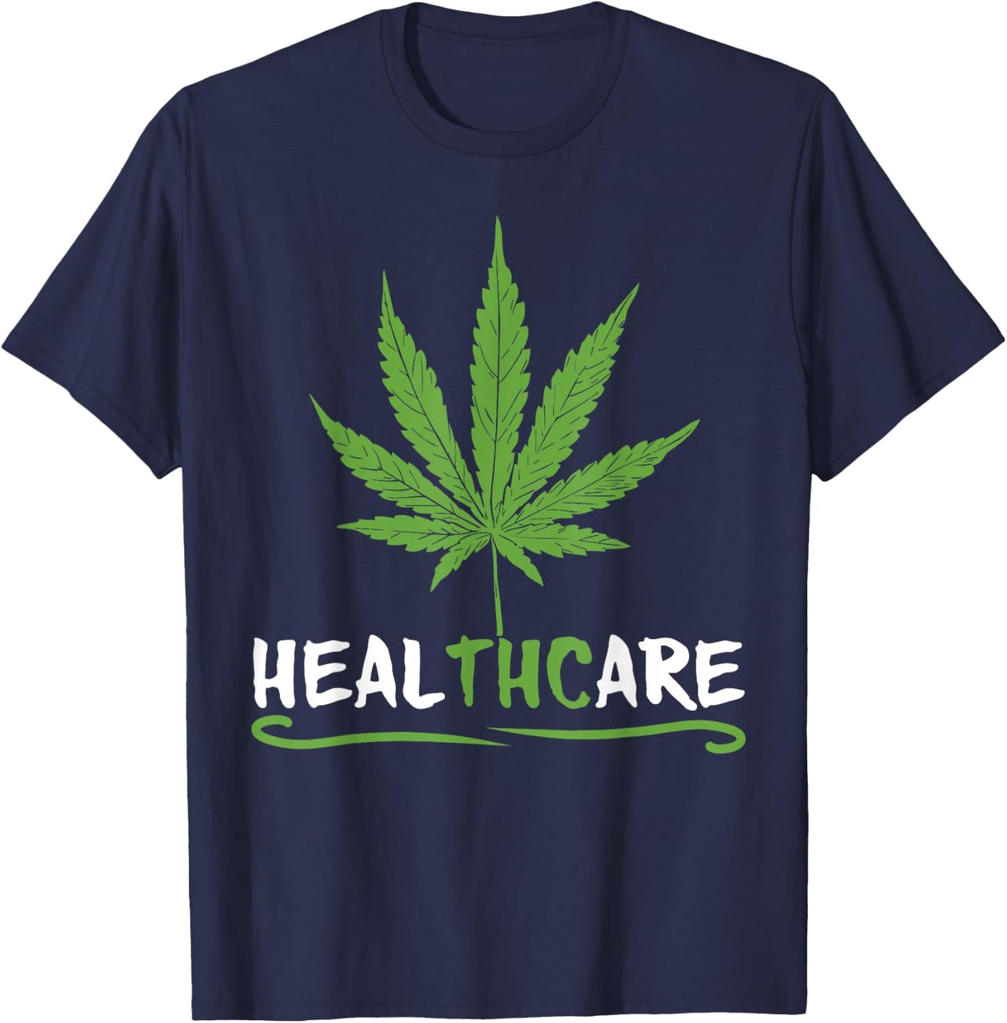 HEALTHCARE Funny THC Pot Leaf Support Medical Marijuana Weed T-Shirt - T-Shirt | Navy