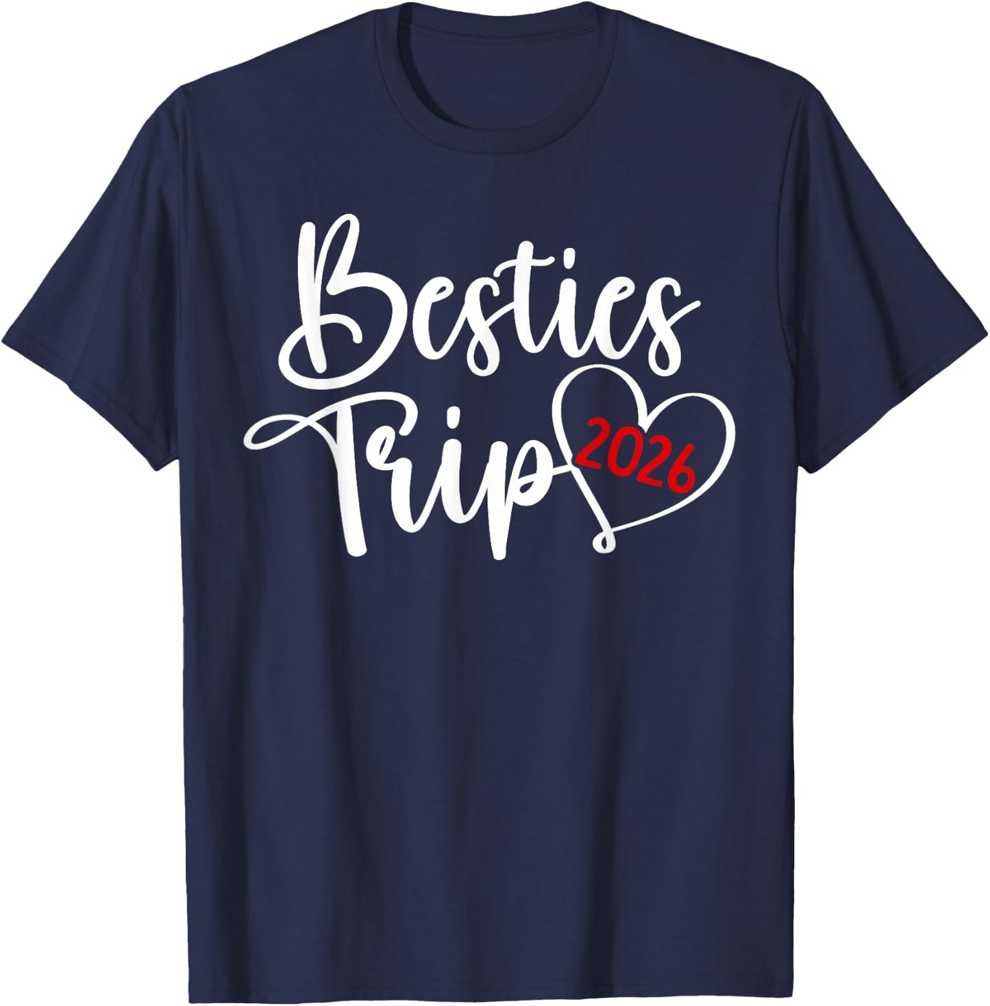 Besties Trip 2026 Heart Vacation Best Friend Night Out T-Shirt - T-Shirt | Navy