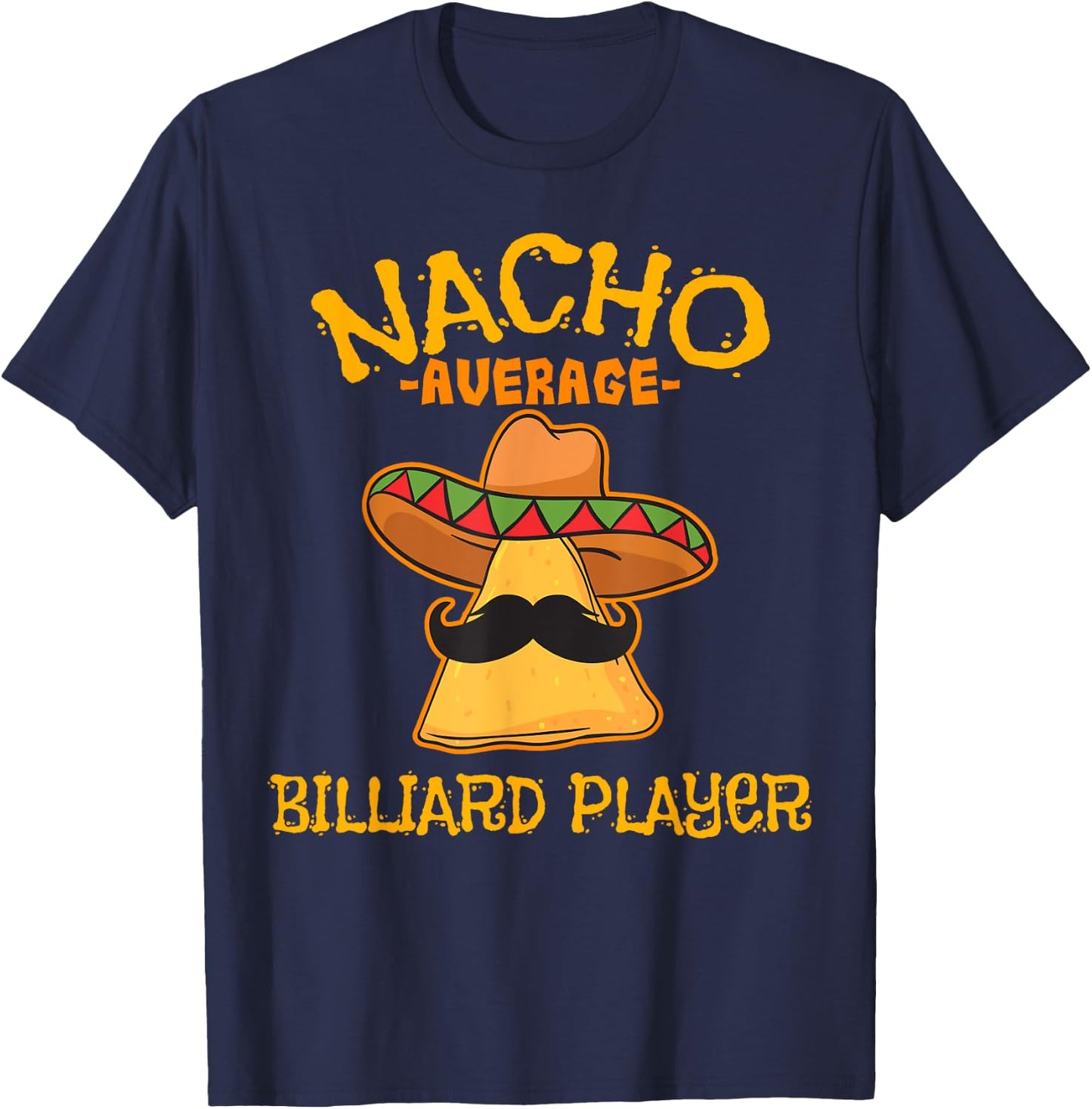 Nacho Average Billiard Player Cinco de Mayo Mexican Fiesta T-Shirt - T-Shirt | Navy