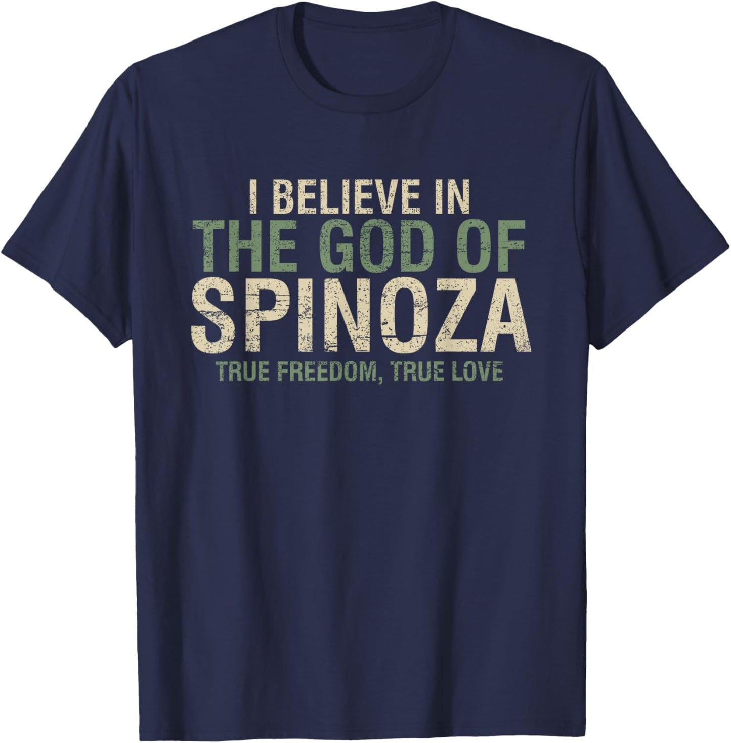 I believe in the God of Spinoza cool philosopher quote gift T-Shirt - T-Shirt | Navy