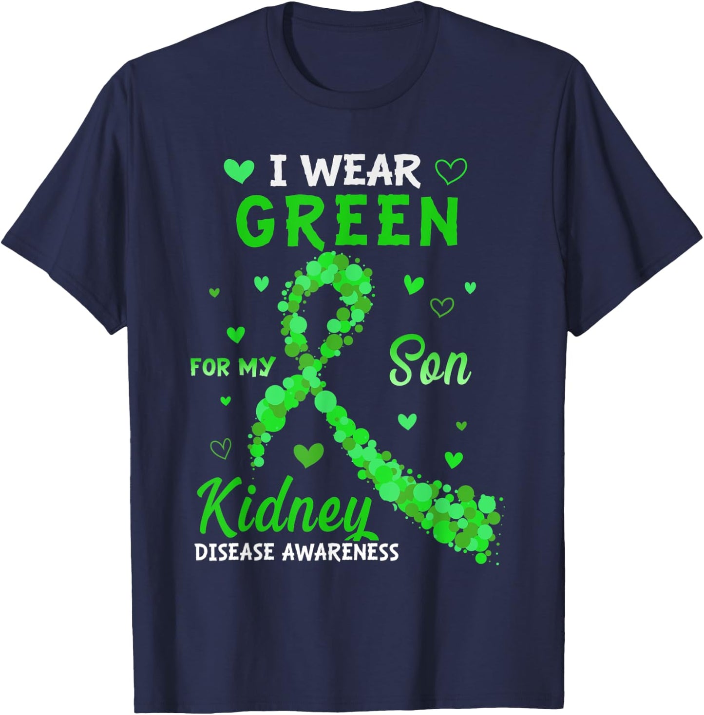 I Wear Green For My Son Kidney Disease Awareness Gifts T-Shirt - T-Shirt | Navy