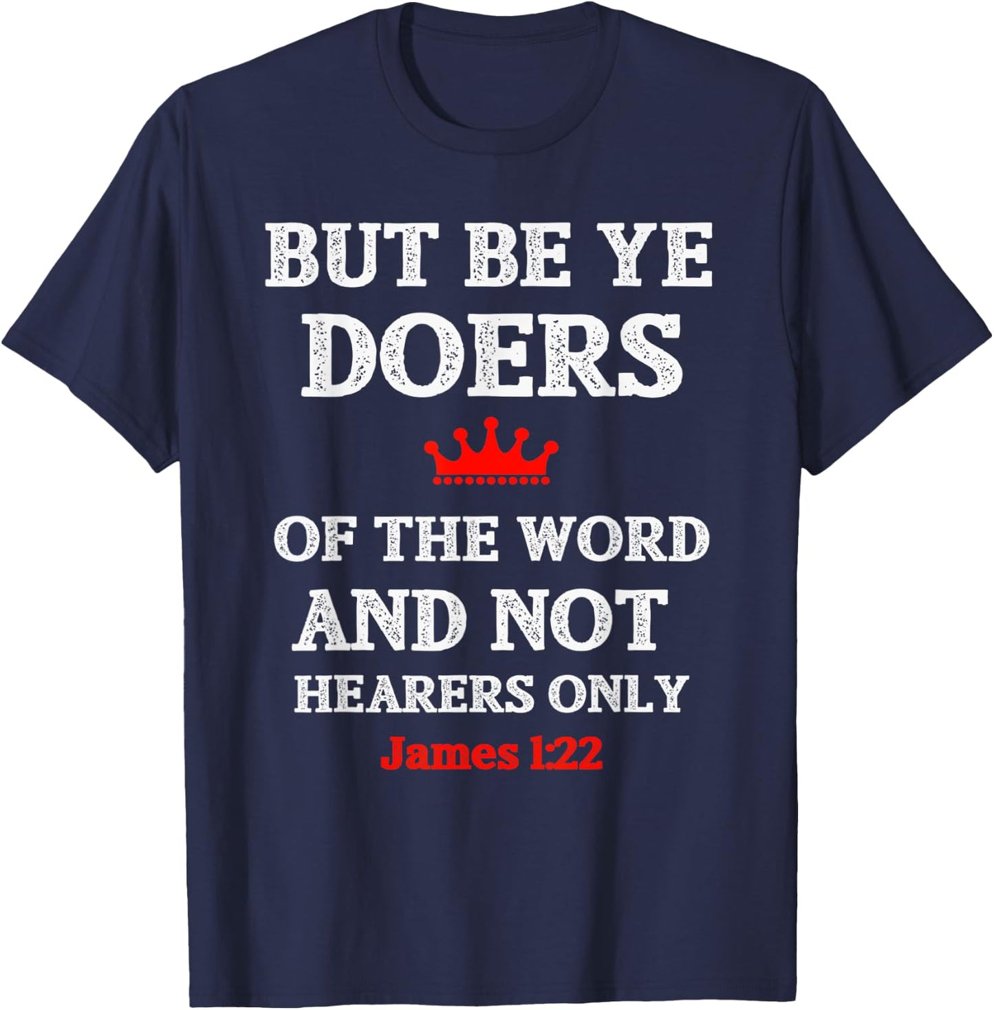 Christian T Shirt Bible Verse and Scripture James 1:22 T-Shirt - T-Shirt | Navy