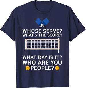 Whose Serve What's Score What Day Who People Pickleball T-Shirt - T-Shirt | Navy