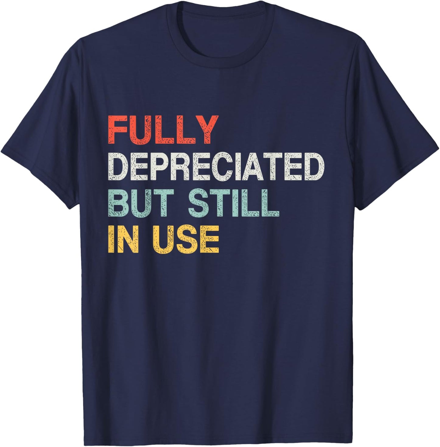 Fully Depreciated Still In Use - Accounting Retro Graphic T-Shirt - T-Shirt | Navy