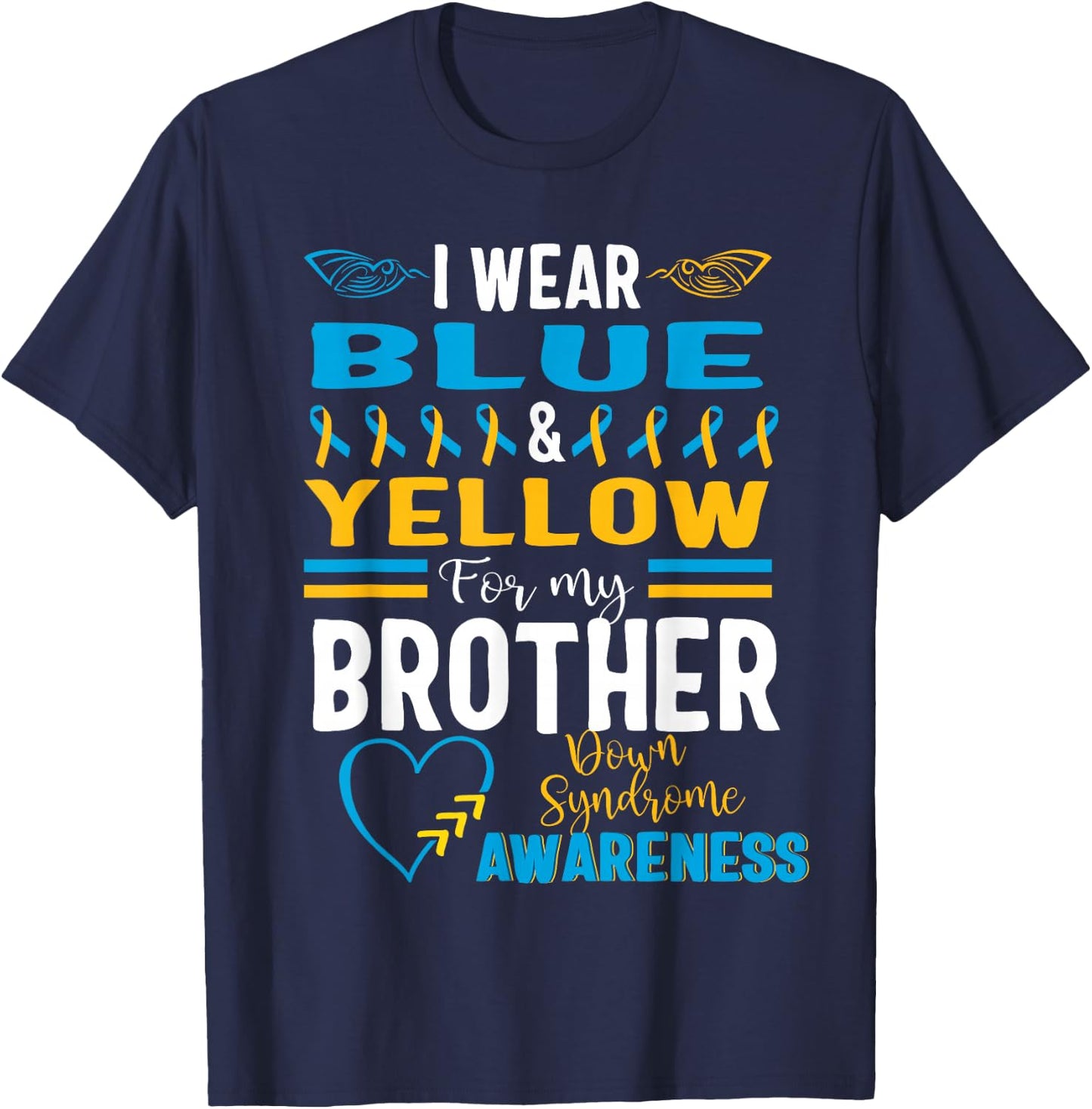 Down Syndrome Awareness T21 I Wear Blue Yellow for Brother T-Shirt - T-Shirt | Navy
