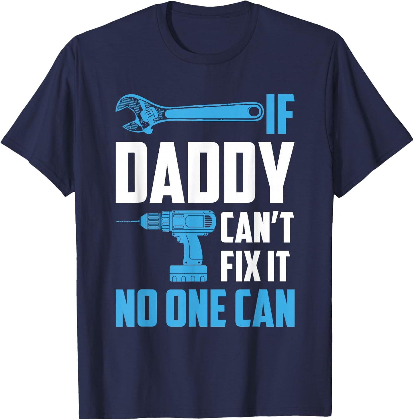If Daddy Can't Fix It No One Can Fathers Day T-Shirt - T-Shirt | Navy