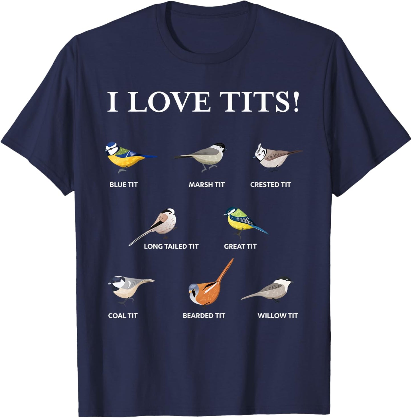 I love tits! | Funny Gift Birdwatching & Tit bird fan T-Shirt - T-Shirt | Navy