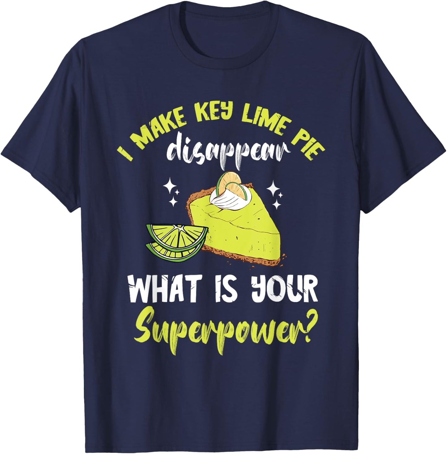 Key Lime Pie Superpower Lime Pie Baker Lemon Pie Dessert T-Shirt - T-Shirt | Navy