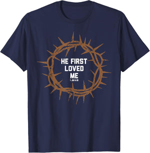 He First Loved Me Christianity Salvation Message Bible Verse T-Shirt - T-Shirt | Navy