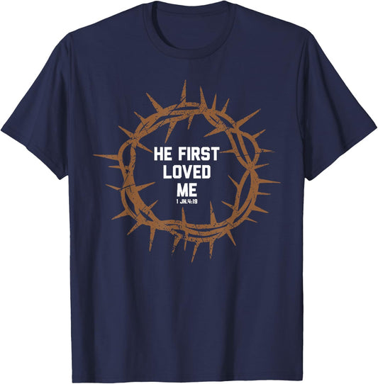 He First Loved Me Christianity Salvation Message Bible Verse T-Shirt - T-Shirt | Navy