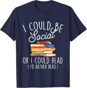 I Could Be Social Or I Could Read - Book Lover Librarian T-Shirt - T-Shirt | Navy