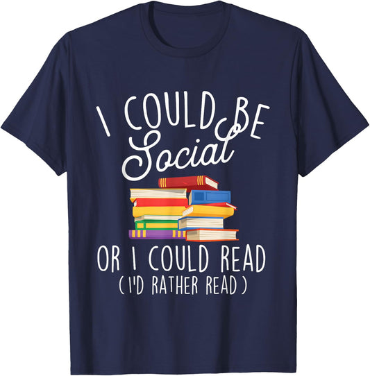 I Could Be Social Or I Could Read - Book Lover Librarian T-Shirt - T-Shirt | Navy