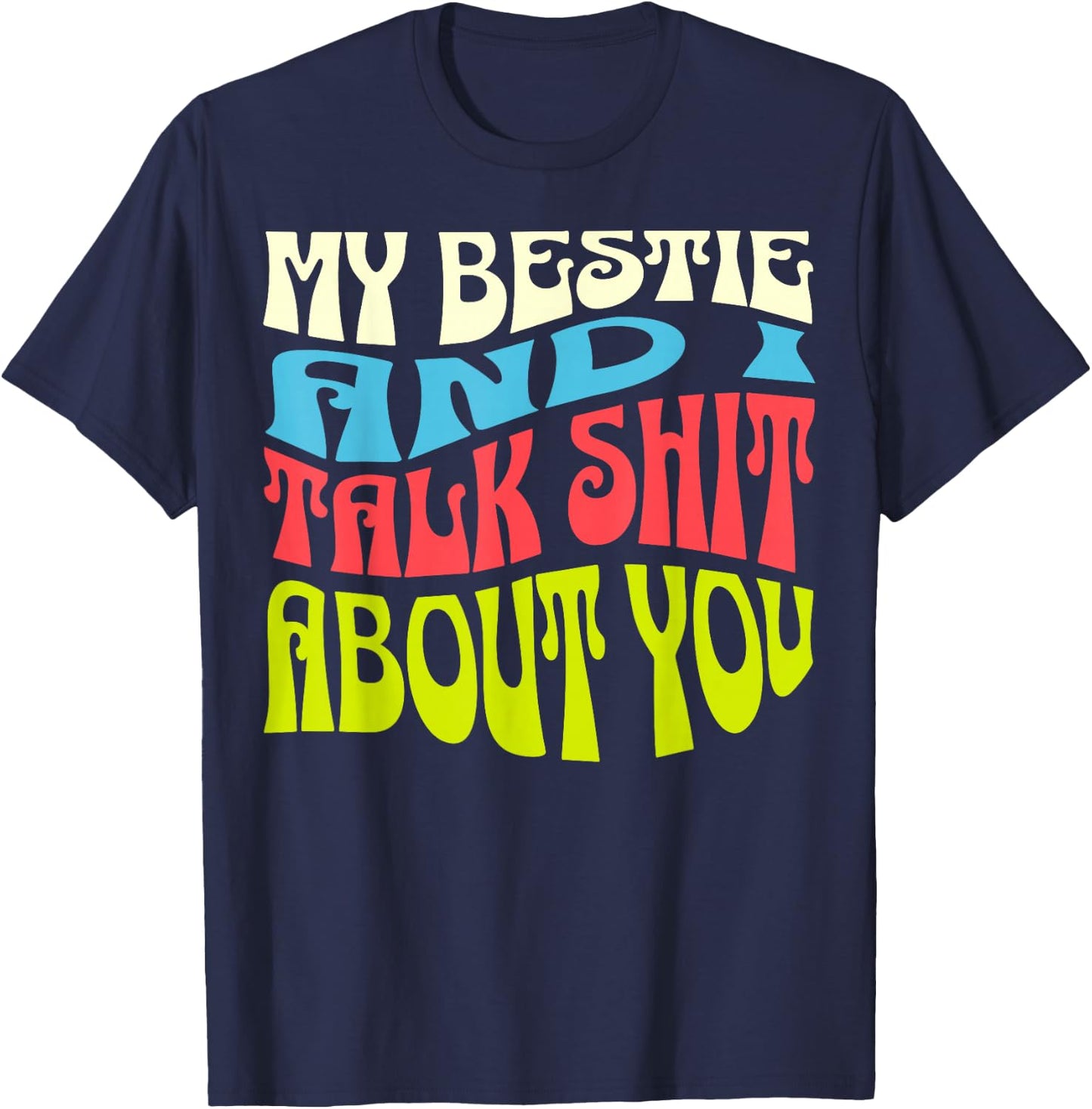 My Bestie And I Talk About You Adult Sassy Saying Product T-Shirt - T-Shirt | Navy
