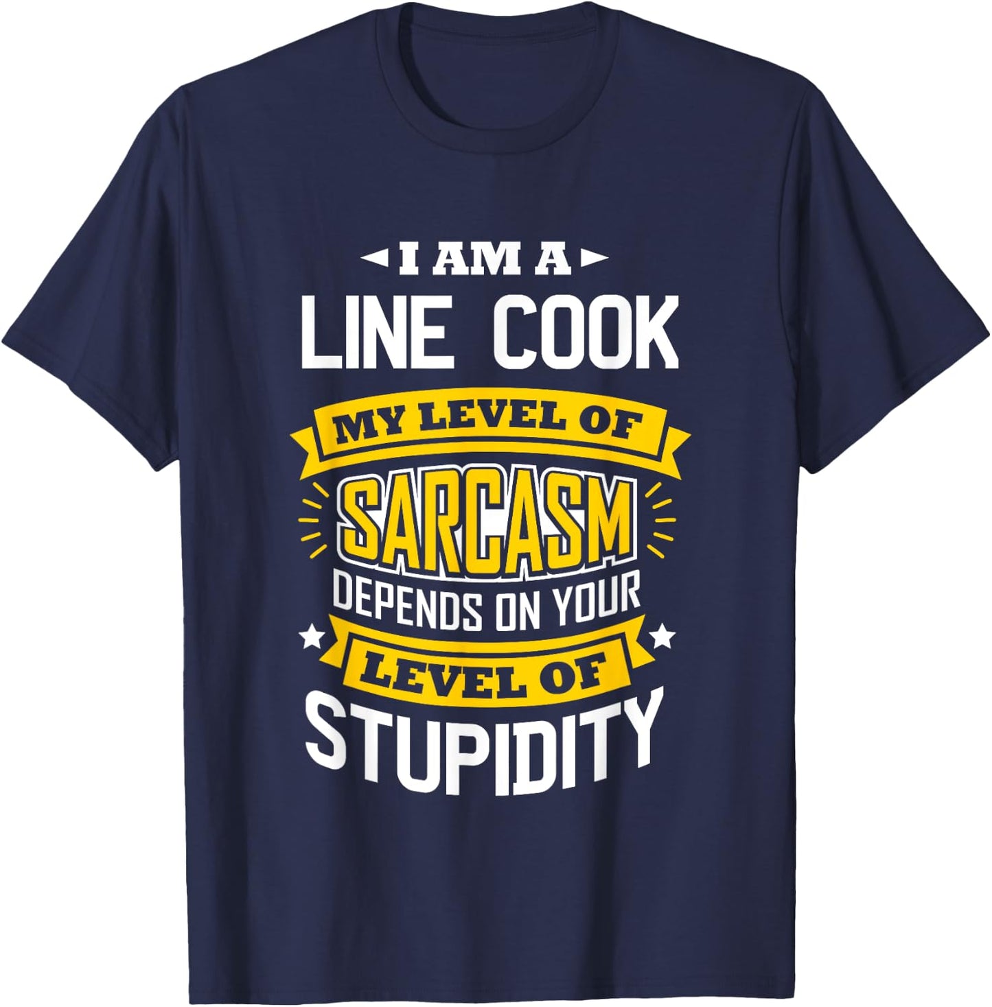 Line Cook Idea Funny Sarcasm Joke Line Cooks T-Shirt - T-Shirt | Navy