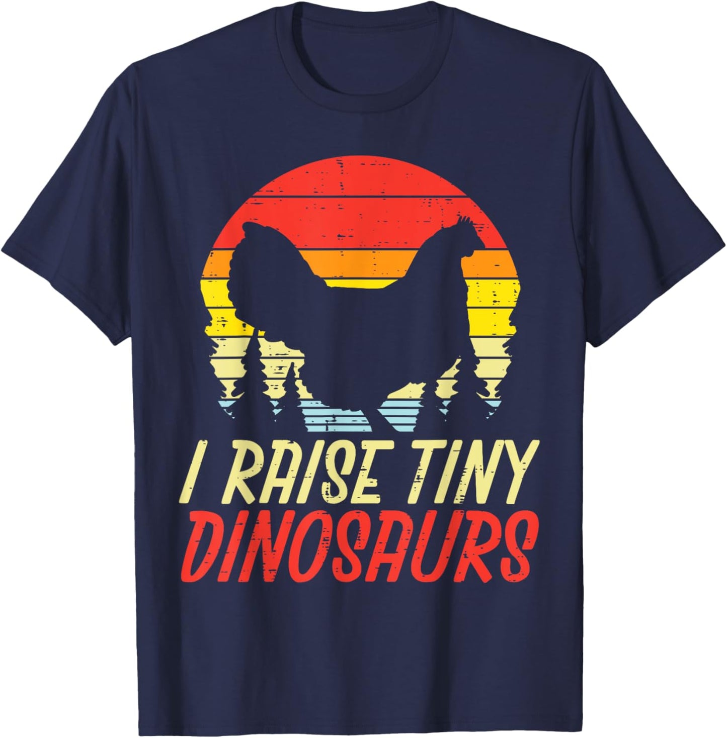 I Raise Tiny Dinosaurs Chicken Retro Farm Animal Farmer Gift T-Shirt - T-Shirt | Navy