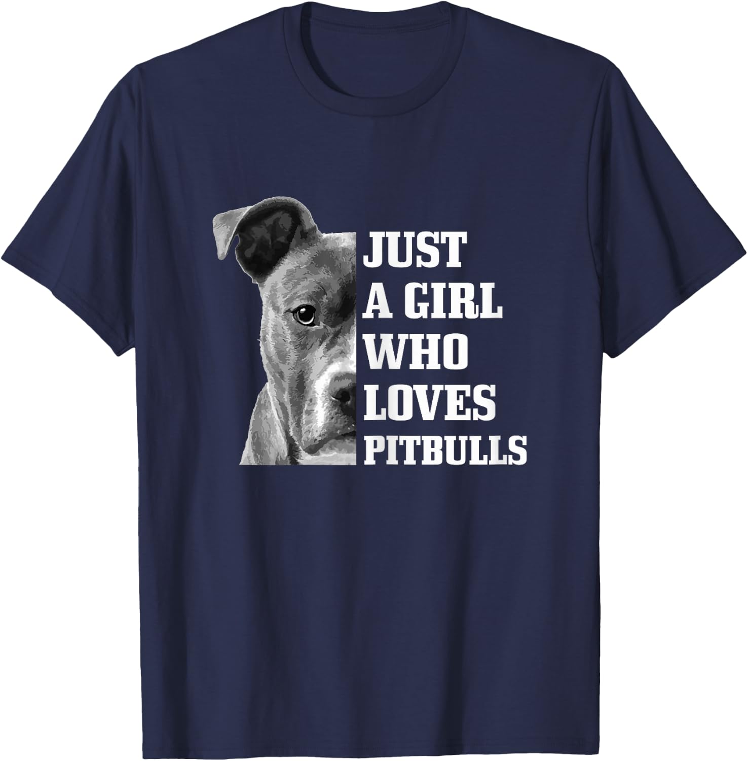 Just A Girl Who Loves Pitbulls Dog Pitbull Mom Funny T-Shirt - T-Shirt | Navy