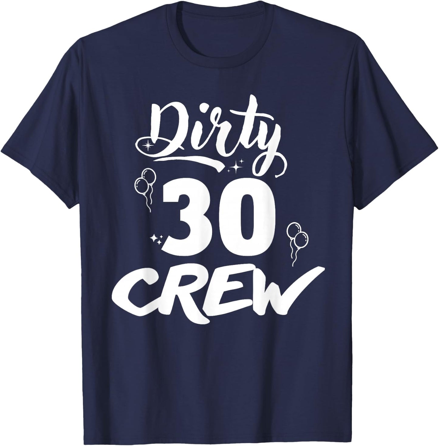 Dirty 30 Crew Gifts Cute Matching 30th Birthday Team T-Shirt - T-Shirt | Navy