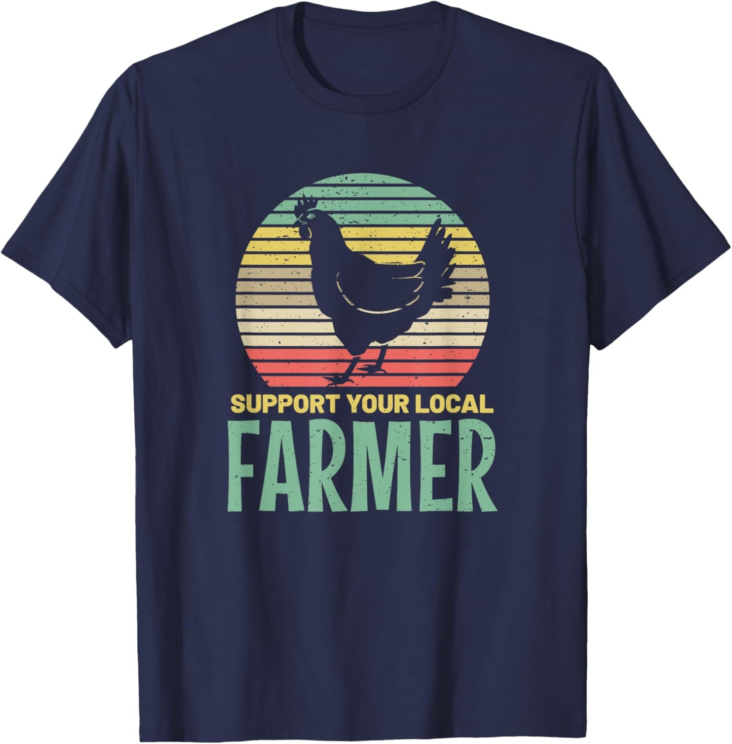 Support Your Local Farmer Chicken Farm Country Meat T-Shirt - T-Shirt | Navy