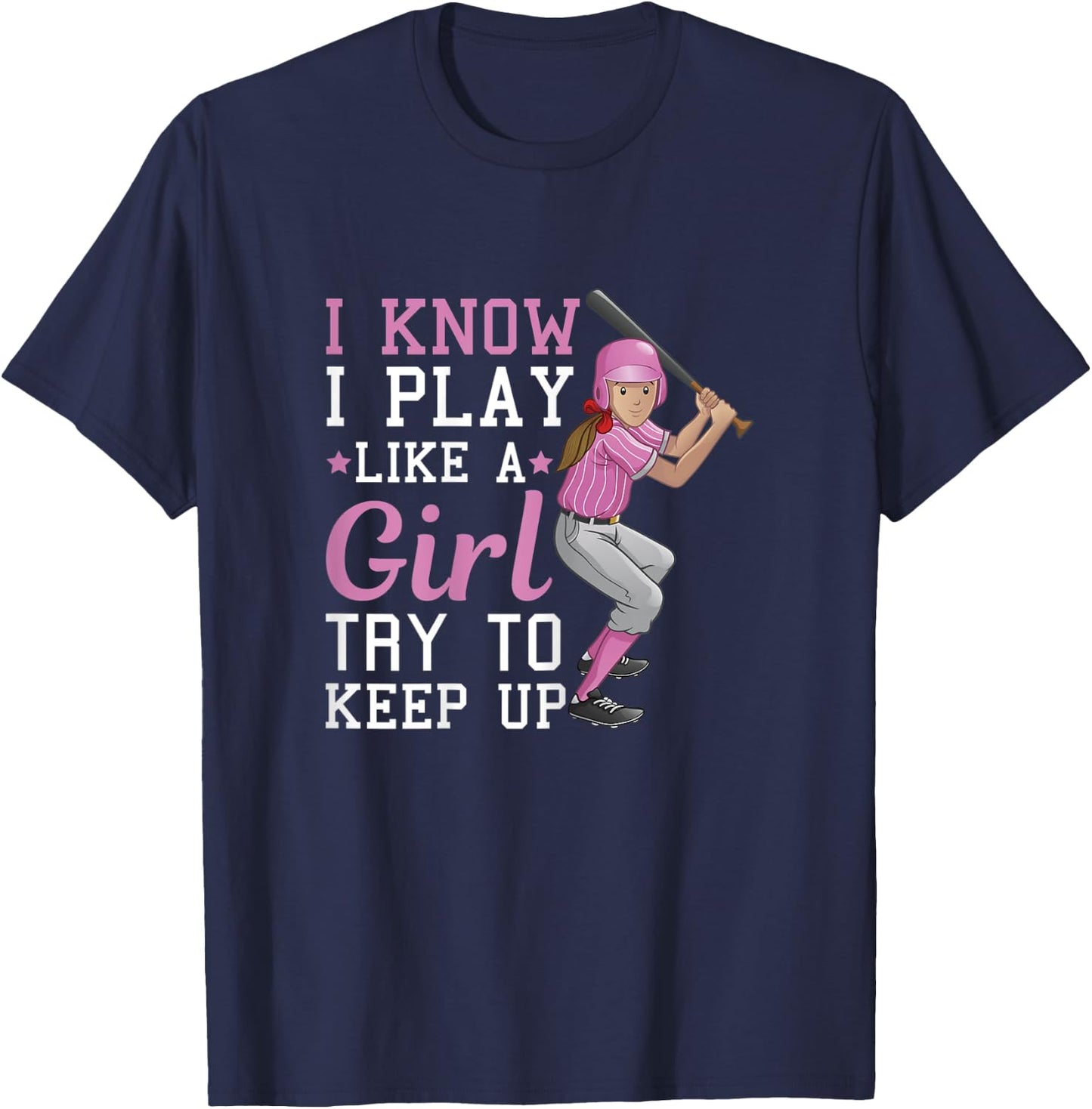 I Know I Play Like A Girl Try To Keep Up – Baseball T-Shirt - T-Shirt | Navy