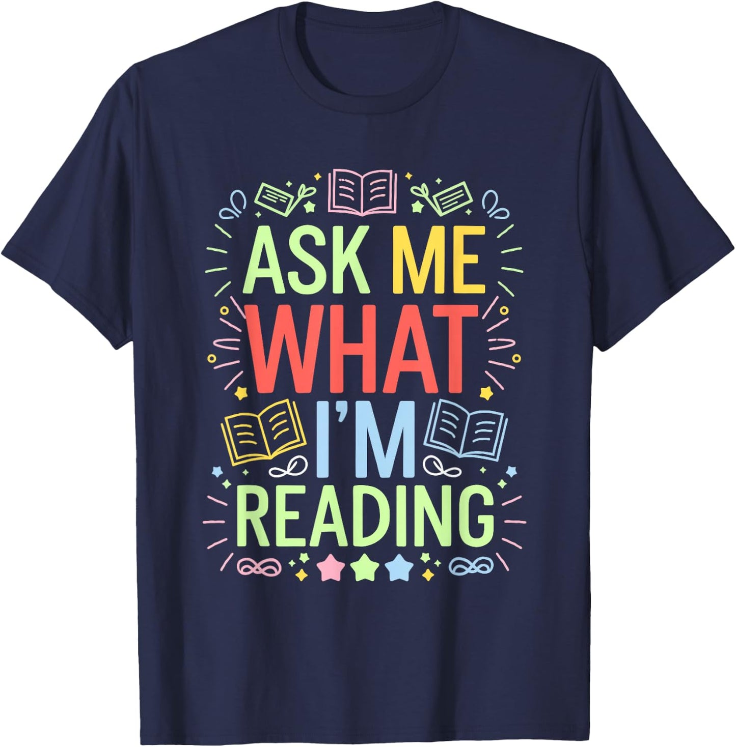 Ask me what I'm reading, Bookworm Librarian Reader T-Shirt - T-Shirt | Navy