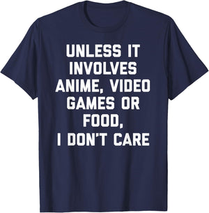 Unless It Has To Do With Anime Video Games or Food T-Shirt - T-Shirt | Navy