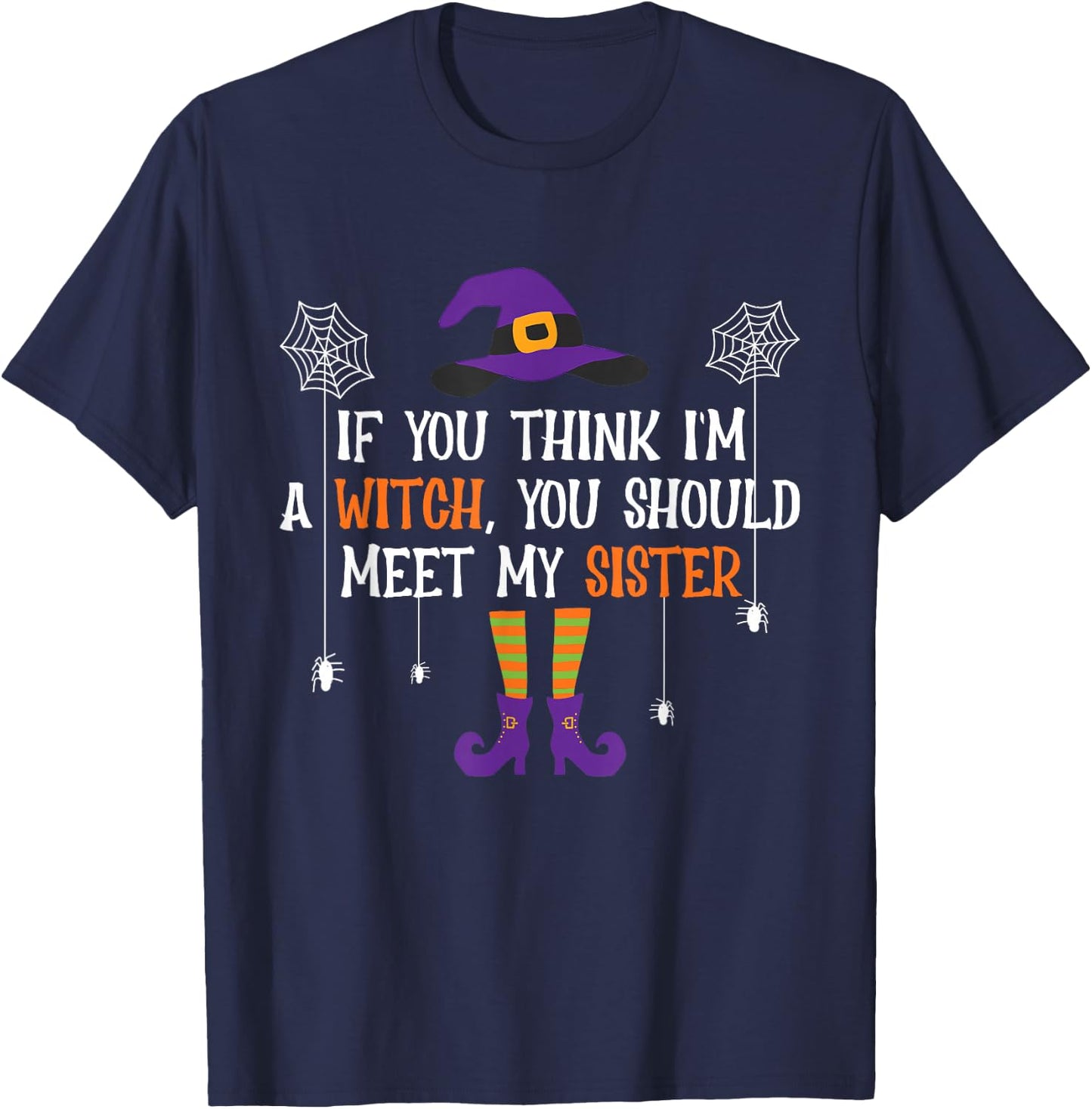 If You Think I'm a Witch You Should Meet My Sister Halloween T-Shirt - T-Shirt | Navy