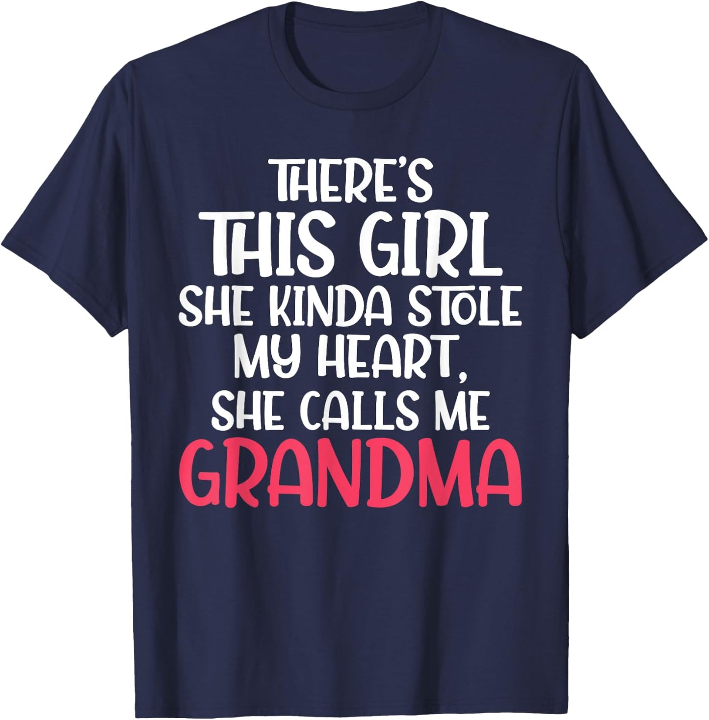 Theres a Girl who stole my Heart she calls me Grandma T-Shirt - T-Shirt | Navy
