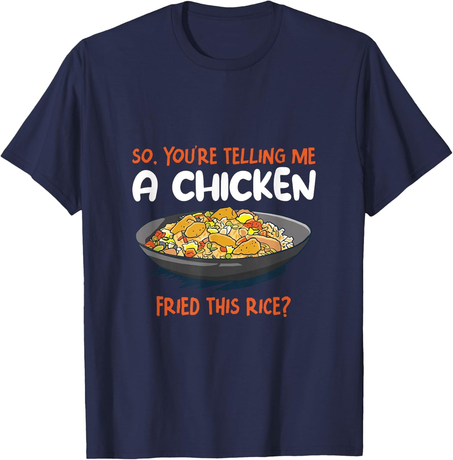 A Chicken Fried This Rice Food Cooking Fried Rice T-Shirt - T-Shirt | Navy