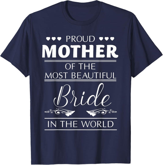 Proud Mother Of The Most Beautiful Bride T-Shirt - T-Shirt | Navy