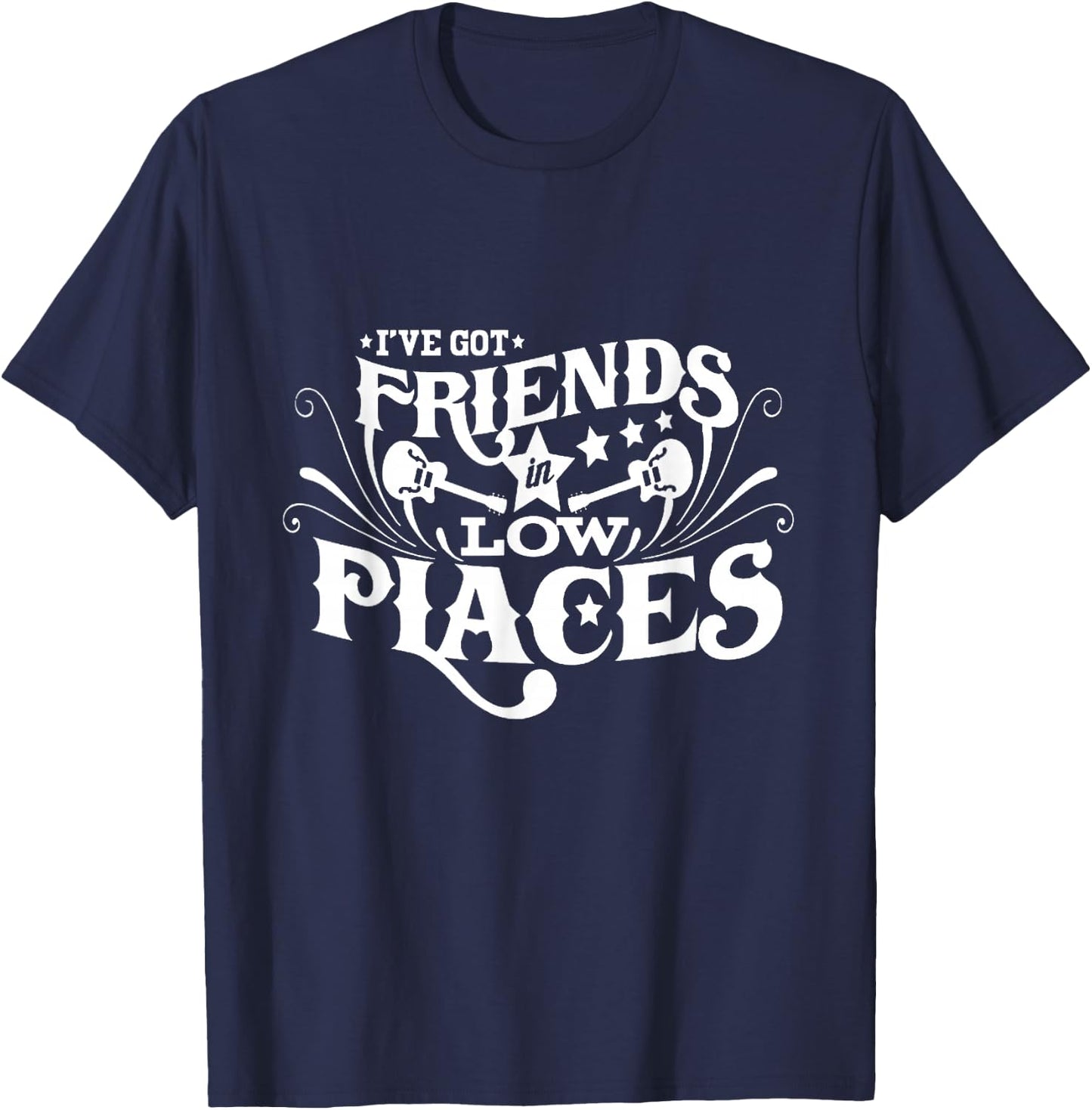 I've Got Friends In Low Places Country Music T-Shirt - T-Shirt | Navy