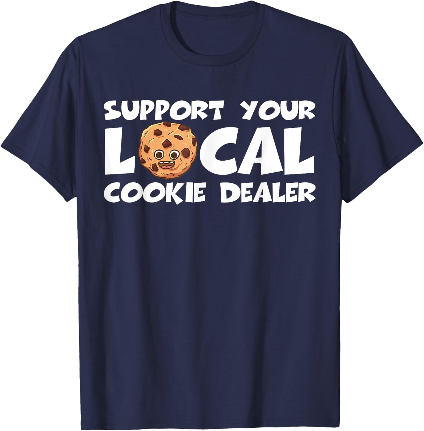 Support Your Local Cookie Dealer Funny Cookie Baker T-Shirt - T-Shirt | Navy