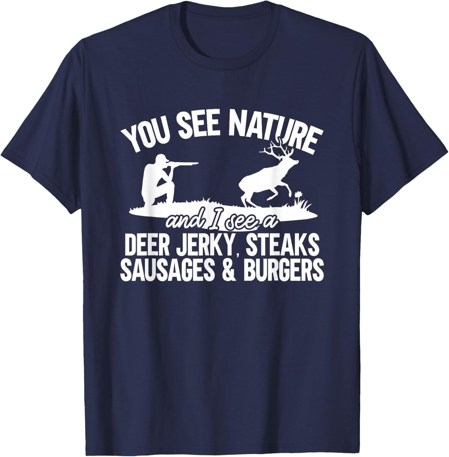 Deer Hunter You See Nature Funny Deer Hunting T-Shirt - T-Shirt | Navy
