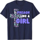 I Preach Like A Girl T-Shirt - T-Shirt | Navy