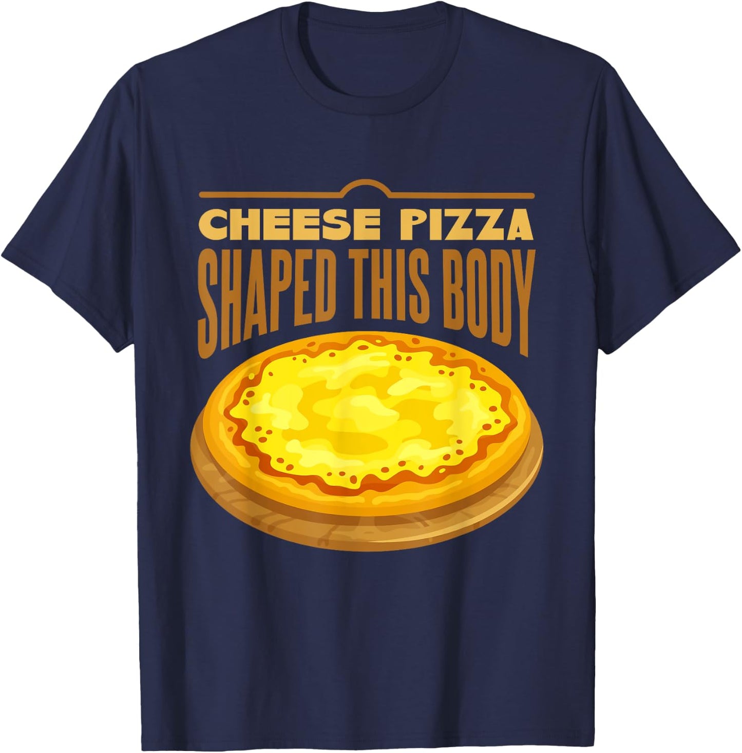Cheese Pizza Shaped This Body T-Shirt - T-Shirt | Navy